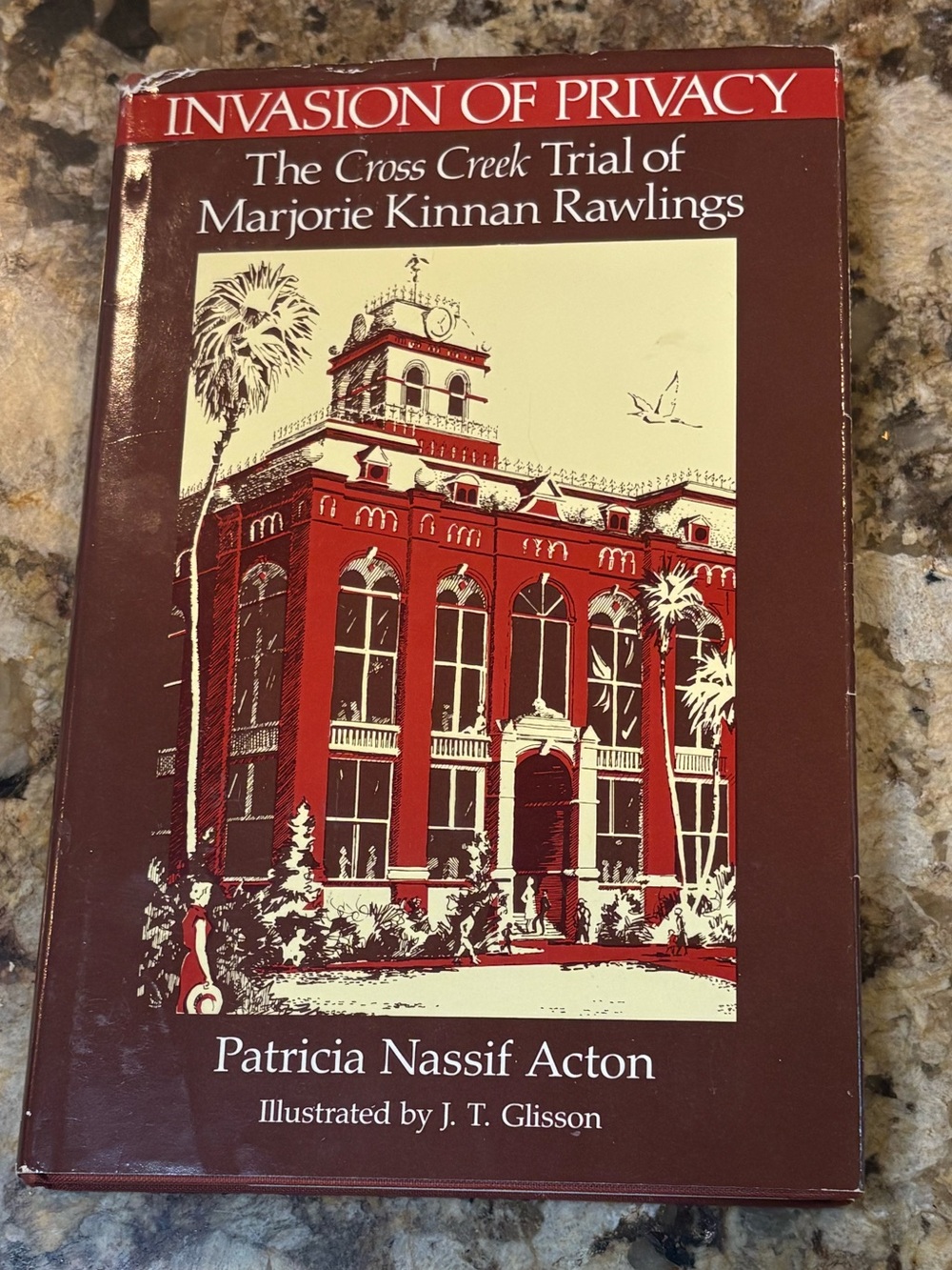 Invasion of Privacy:Cross Creek Trial of Marjory Kinnan Rawlings, Patricia
Acton